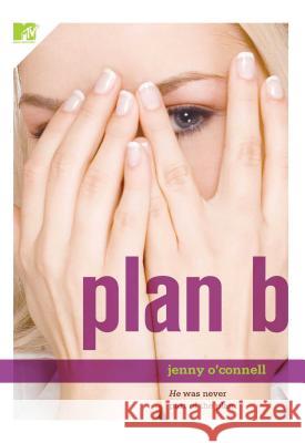 Plan B Jenny O'Connell 9781416520337 MTV Books