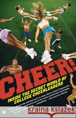Cheer!: Inside the Secret World of College Cheerleaders Kate Torgovnick 9781416535973 Touchstone Books