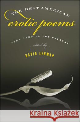 The Best American Erotic Poems: From 1800 to the Present David Lehman 9781416537465