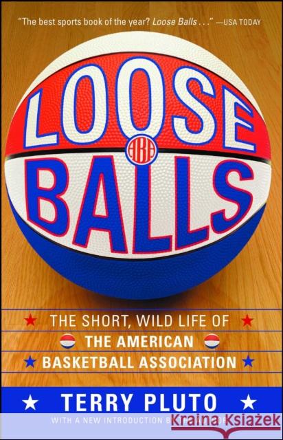 Loose Balls: The Short, Wild Life of the American Basketball Association Terry Pluto 9781416540618 Simon & Schuster