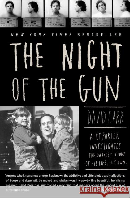 The Night of the Gun: A Reporter Investigates the Darkest Story of His Life. His Own. David Carr 9781416541530