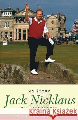 Jack Nicklaus: My Story Jack Nicklaus Ken Bowden 9781416542247 Simon & Schuster