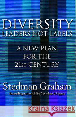 Diversity: Leaders Not Labels: A New Plan for a the 21st Century Stedman Graham 9781416542735 Free Press