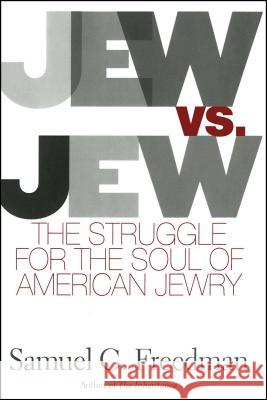 Jew vs. Jew: The Struggle for the Soul of American Jewry Freedman, Samuel G. 9781416578000 Simon & Schuster