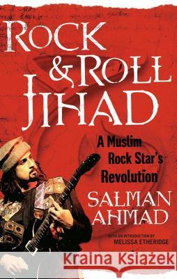 Rock & Roll Jihad: A Muslim Rock Star's Revolution Salman Ahmad 9781416597681 Free Press