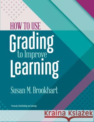 How to Use Grading to Improve Learning Susan M. Brookhart 9781416624073