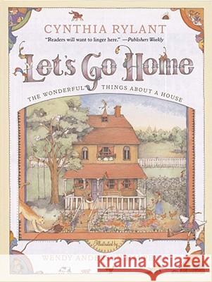 Let's Go Home: The Wonderful Things about a House Cynthia Rylant Wendy Anderson Halperin 9781416908395 Aladdin Paperbacks