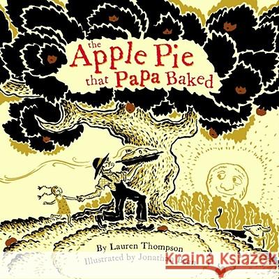 The Apple Pie That Papa Baked Lauren Thompson Jonathan Bean 9781416912408 Simon & Schuster Books for Young Readers