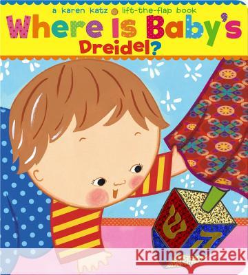 Where Is Baby's Dreidel?: A Lift-The-Flap Book Karen Katz Karen Katz 9781416936237 Little Simon