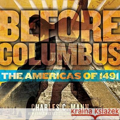 Before Columbus: The Americas of 1491 Charles C. Mann 9781416949008 Atheneum Books