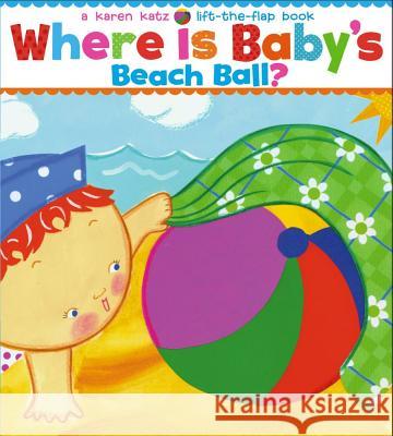 Where Is Baby's Beach Ball? Karen Katz Karen Katz 9781416949626 Little Simon