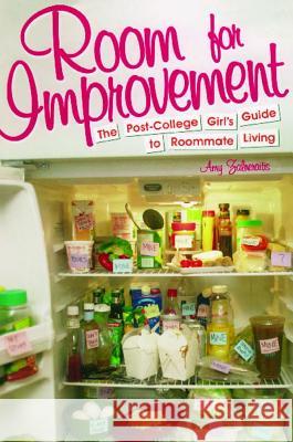 Room for Improvement: The Post-College Girl's Guide to Roommate Living Amy Zalneraitis 9781416950899 Simon Spotlight Entertainment