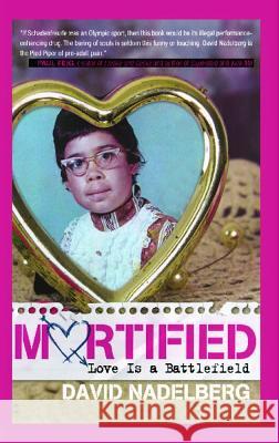 Mortified: Love Is a Battlefield David Nadelberg 9781416954798 Simon Spotlight Entertainment