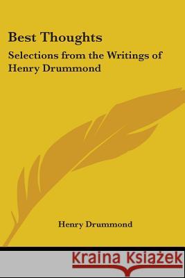 Best Thoughts: Selections from the Writings of Henry Drummond Drummond, Henry 9781417908011 