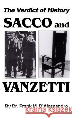 The Verdict of History, Sacco and Vanzetti Frank M. D'Alessandro 9781418408558 Authorhouse
