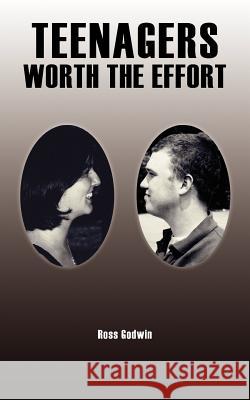 Teenagers - Worth the Effort Ross Godwin 9781418432553 Authorhouse