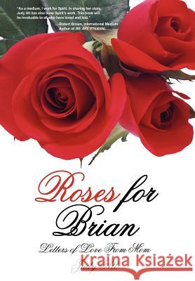 Roses for Brian: Letters of Love From Mom Alt, Judy 9781418434052