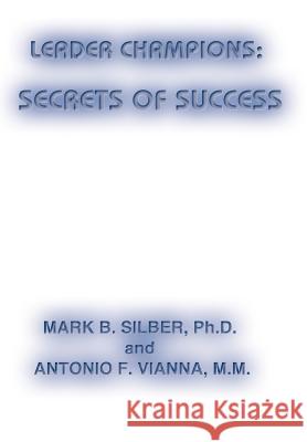 Leader Champions: Secrets of Success Silber, Mark B. 9781418436841