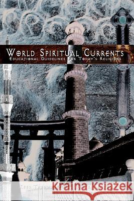 World Spiritual Currents: Educational Guidelines For Today's Religions Theeuwes, Kees 9781418440503
