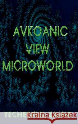 Avkoanic View Microworld: Microworld Zamir, Yecheskiel 9781418445720 Authorhouse