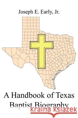 A Handbook of Texas Baptist Biography Joseph E. Early 9781418446963 Authorhouse