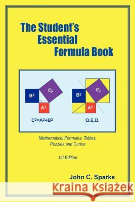 The Student's Essential Formula Book: 1st Edition Sparks, John C. 9781418457853 Authorhouse