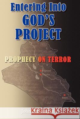 Entering Into GOD'S PROJECT: Prophecy on Terror Voulgaris, John P. 9781418478995 Authorhouse