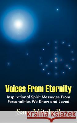 Voices From Eternity Mitchell Sar Sara Mitchell 9781418499587 Authorhouse