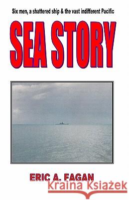 Sea Story Eric A. Fagan 9781419670435 Booksurge Publishing