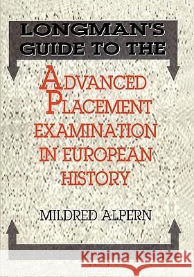 Longman's Guide to the Advanced Placement Examination in European History Mildred Alpern 9781419670572 Booksurge Publishing