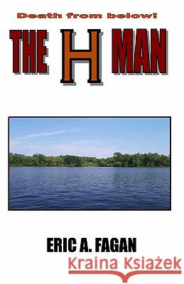 The 'H' Man Fagan, Eric A. 9781419677564 Booksurge Publishing