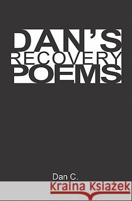 Dan's Recovery Poems Dan C 9781419685514 Booksurge Publishing