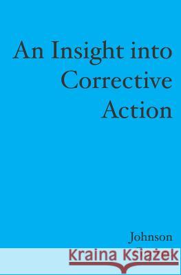 An Insight into Corrective Action George, Johnson 9781419688126