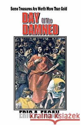 Day of the Damned Eric A. Fagan 9781419688775 Booksurge Publishing