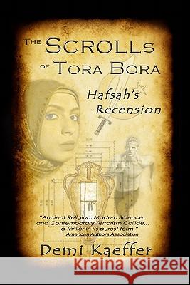 The Scrolls of Tora Bora: Hafsah's Recension Demi Kaeffer 9781419688966 Booksurge Publishing