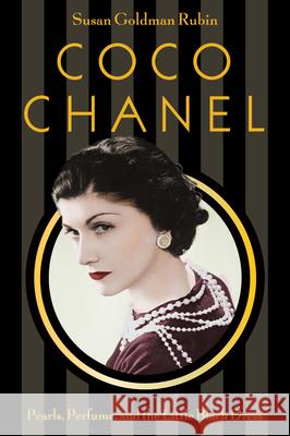 Coco Chanel: Pearls, Perfume, and the Little Black Dress Susan Goldman Rubin 9781419725449 Abrams Books for Young Readers