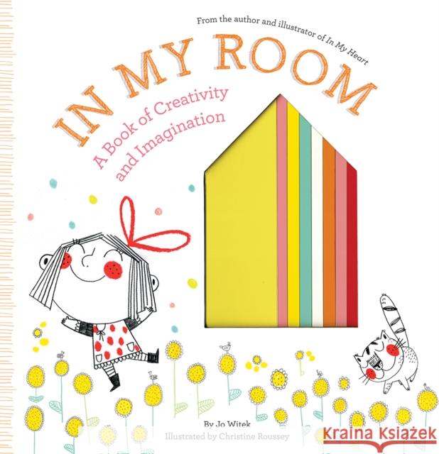 In My Room: A Book of Creativity and Imagination Jo Witek Christine Roussey 9781419726446