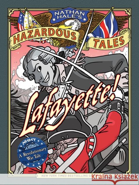 Lafayette!: A Revolutionary War Tale Nathan Hale 9781419731488 Amulet Books
