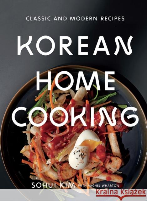 Korean Home Cooking: Classic and Modern Recipes Sohui Kim Rachel Wharton 9781419732409