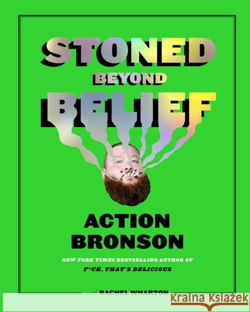 Stoned Beyond Belief Action Bronson Rachel Wharton 9781419734434 Abrams Image
