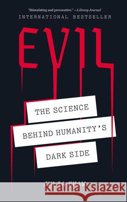Evil: The Science Behind Humanity's Dark Side Julia Shaw 9781419735196