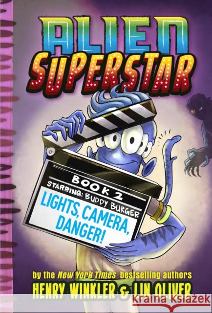 Lights, Camera, Danger (Alien Superstar #2) Oliver, Lin 9781419740992 Amulet Books
