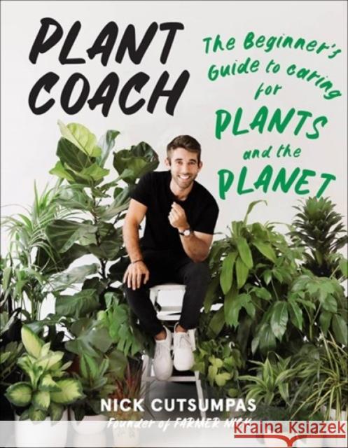 Plant Coach: The Beginner's Guide to Caring for Plants and the Planet Nick Cutsumpas 9781419758638 Abrams Image