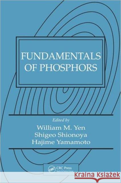 Fundamentals of Phosphors William M. Yen Shigeo Shionoya Hajime Yamamoto 9781420043679 CRC Press