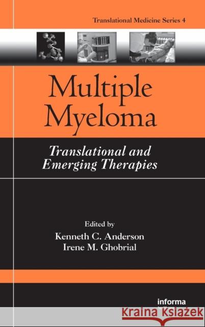 Multiple Myeloma: Translational and Emerging Therapies Anderson, Kenneth C. 9781420045109 Informa Healthcare