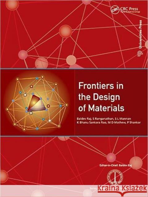 Frontiers in the Design of Materials Baldev Raj S. Ranganathan S. L. Mannan 9781420047301 CRC Press
