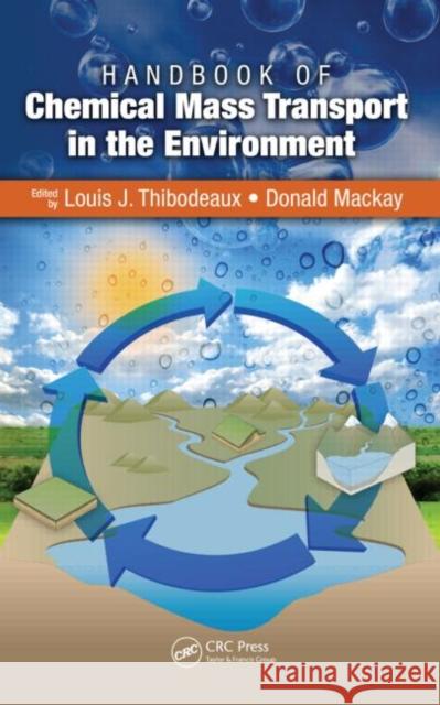 Handbook of Chemical Mass Transport in the Environment Donald MacKay Louis J. Thibodeaux Louis J. Thibodeaux 9781420047554 CRC