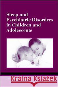 Sleep and Psychiatric Disorders in Children and Adolescents Anna Ivanenko 9781420048070 Informa Healthcare
