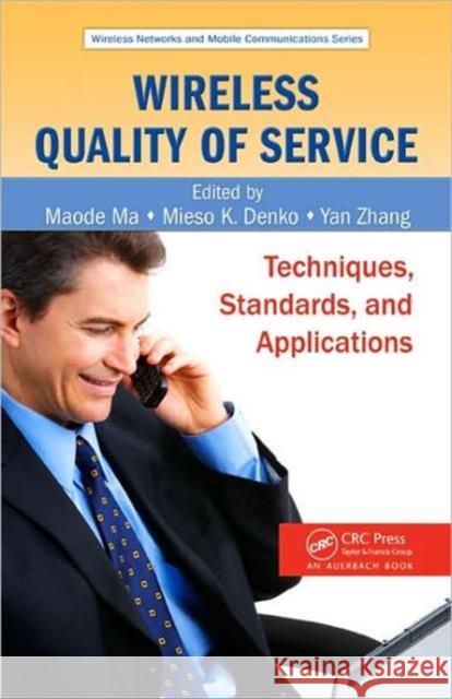 Wireless Quality of Service: Techniques, Standards, and Applications Ma, Maode 9781420051308 CRC