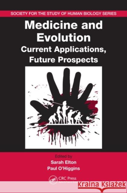 Medicine and Evolution: Current Applications, Future Prospects Elton, Sarah 9781420051346 CRC